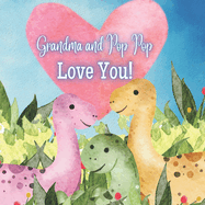 Grandma and Pop Pop Love You!: A Rhyming Book for Grandchildren!