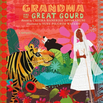 Grandma and the Great Gourd: A Bengali Folktale - Divakaruni, Chitra Banerjee
