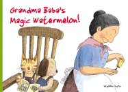 Grandma Baba's Magic Watermelon!: Book Eight