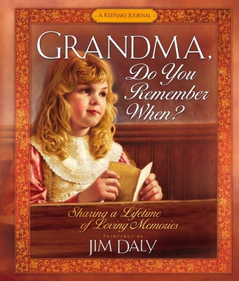 Grandma, Do You Remember When?: Sharing a Lifetime of Loving Memories - Daly, Jim
