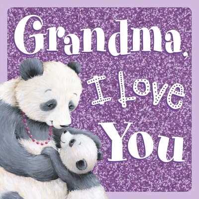 Grandma, I Love You: Sparkly Story Board Book - Igloobooks