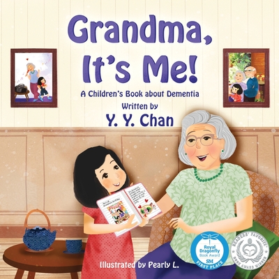 Grandma, It's Me! A Children's Book about Dementia - Chan, Y Y, and Tsien, Teresa B K (Foreword by)