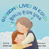 Grandma Lives in Korea: Bilingual Korean-English Children's Book