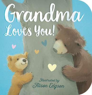 Grandma Loves You! - McLean, Danielle, and Edgson, Alison (Illustrator)