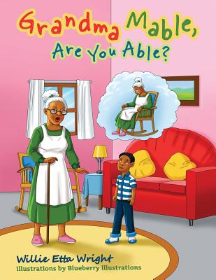 Grandma Mable, Are You Able? - Wright, Willie Etta