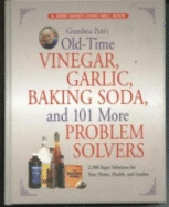 Grandma Putt's Old-Time Vinegar, Garlic, Baking Soda, and 101 More Problem Solvers: 2,500 Super Solutions for Your Home, Health, and Garden - Baker, Jerry
