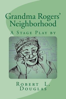 Grandma Rogers' Neighborhood - Douglas, Robert L