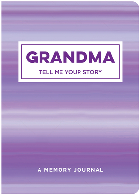 Grandma Tell Me Your Story: A Memory Journal - New Seasons, and Publications International Ltd