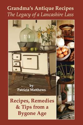 Grandma's Antique Recipes - Matthews, Patricia