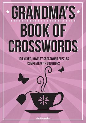 Grandma's Book Of Crosswords: 100 novelty crossword puzzles - Media, Clarity