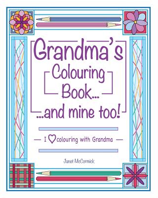 Grandma's Colouring Book...and Mine Too!: I Love Colouring with Grandma - McCormick, Janet