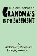 Grandma's in the Basement: A Collection of Stories about the Elderly Based on Personal Experience