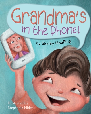Grandma's in the Phone! - Hoefling, Shelby