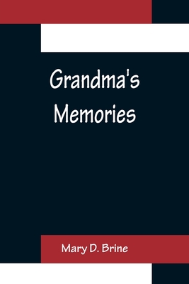 Grandma's Memories - D Brine, Mary
