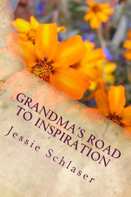 Grandma's Road to Inspiration - Chambers, Jennifer B (Editor), and Schlaser, Jessie