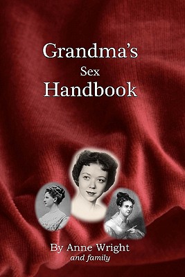 Grandma's Sex Handbook - Wright, Anne