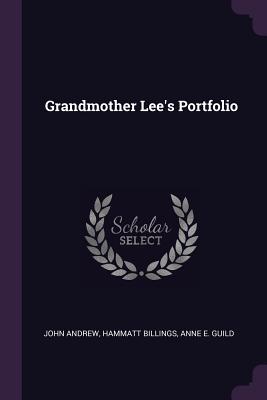 Grandmother Lee's Portfolio - Andrew, John, and Billings, Hammatt, and Guild, Anne E