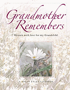 Grandmother Remembers: Written with Love for My Grandchild