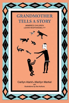Grandmother Tells a Story: Mimbres Children Learn Responsibility - Alarid, Carilyn, and Markel, Marilyn