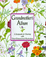 Grandmother's Album: 1a Keepsake for Sharing with Three-Dimensional Illustrations
