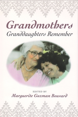 Grandmothers: Granddaughters Remember - Bouvard, Marguerite (Editor)