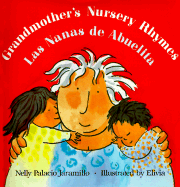 Grandmother's Nursery Rhymes/Las Nanas de Abuelita: Lullabies, Tongue Twisters, and Riddles from South America/Canciones de Cuna, Trabalenguas y Adivinanzad de Suramerica