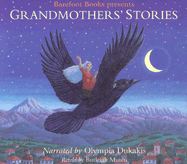 Grandmother's Stories: Wise Woman Tales from Many Cultures - Dukakis, Olympia (Narrator)