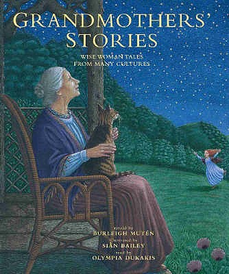 Grandmothers' Stories: Wise Woman Tales from Many Cultures - Muten, Burleigh, and Dukakis, Olympia (Read by)