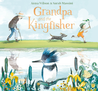 Grandpa and the Kingfisher - Wilson, Anna