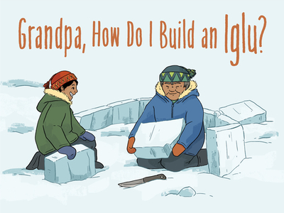 Grandpa, How Do I Build an Iglu?: English Edition - 