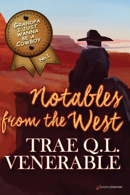 Grandpa I Just Wanna be a Cowboy: Notables from the West - Venerable, Trae Q L