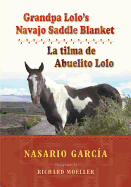 Grandpa Lolo's Navajo Saddle Blanket =: La Tilma de Abuelito Lolo