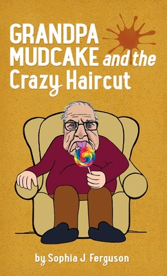 Grandpa Mudcake and the Crazy Haircut: Funny Picture Books for 3-7 Year Olds - Ferguson, Sophia J