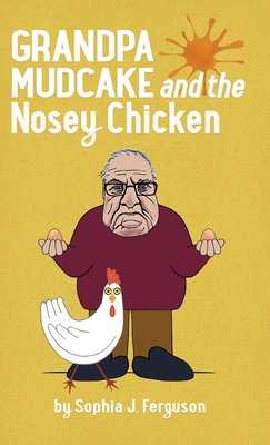 Grandpa Mudcake and the Nosey Chicken: Funny Picture Books for 3-7 Year Olds - Ferguson, Sophia J