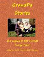 GrandPa Stories (Large Print): the Legacy of Bob McNutt