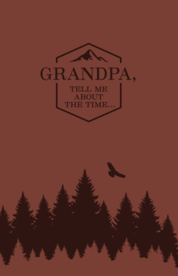 Grandpa, Tell Me about the Time, Miam - Huffaker, Dru, and Craig, Shawnda (Designer)