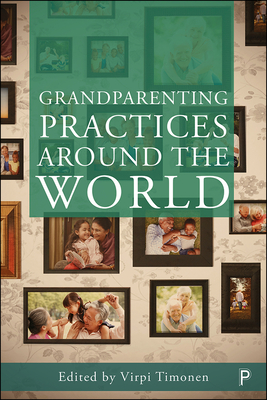 Grandparenting Practices Around the World - Timonen, Virpi (Editor)