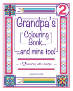 Grandpa's Colouring Book...and Mine Too!: I Love Colouring with Grandpa Volume 2