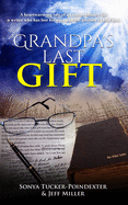 Grandpa's Last Gift: A heartwarming tale of an extraordinary life, a writer whose lost his way, and the journey to find love.