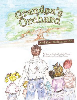 Grandpa's Orchard: And the Christmas Pie - Young, Sandra Goodwin