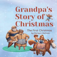 Grandpa's Story of Christmas: The Birth of Jesus on the First Christmas Day