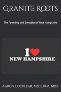 Granite Roots: The Founding and Evolution of New Hampshire