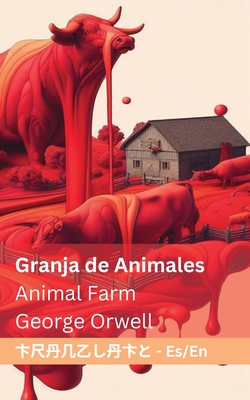 Granja de Animales / Animal Farm: Tranzlaty Espaol English - Orwell, George, and Tranzlaty (Translated by)