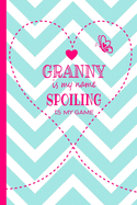 Granny Is My Name Spoiling Is My Game: Grandma Journal 120 page Lined Turquoise and White Chevron Pattern Butterfly Notebook for Daily Diary Writing or Notepad - Perfect Mother's Day Birthday or Christmas Gift for Grandmother