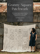 Granny Square Patchwork UK Terms Edition: 40 Crochet Granny Square Patterns to Mix and Match with Endless Patchworking Possibilities