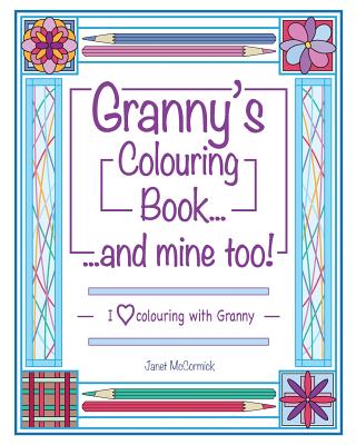 Granny's Colouring Book...and Mine Too!: I Love Colouring with Granny - McCormick, Janet