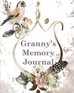 Granny's Memory Journal: Grandmother's Journal To Record Her Memories And Life Experiences - Memories and Keepsakes for My Grandchild (Gift For Grandparents And Parents) 8x10 100 Pages