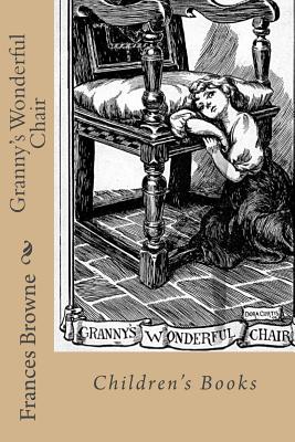 Granny's Wonderful Chair: Children's Books - Ballin, G-Ph (Editor), and Browne, Frances