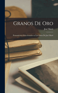 Granos de Oro: Pensamientos Seleccionados En Las Obras de Jose Marti