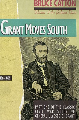 Grant Moves South: 1861-1863 - Catton, Bruce